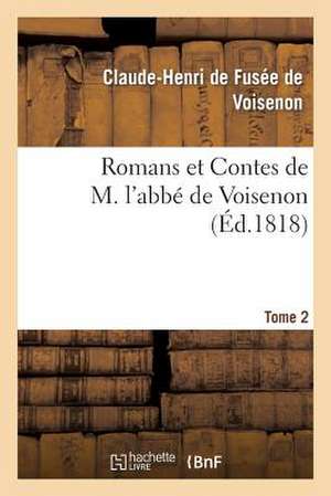 Romans Et Contes de M. L'Abbe de Voisenon. Tome 2