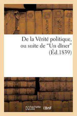 de La Verite Politique, Ou Suite de 'un Diner'