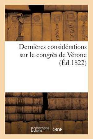 Dernieres Considerations Sur Le Congres de Verone