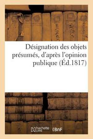 Designation Des Objets Presumes, D'Apres L'Opinion Publique, Devoir Occuper La Chambre