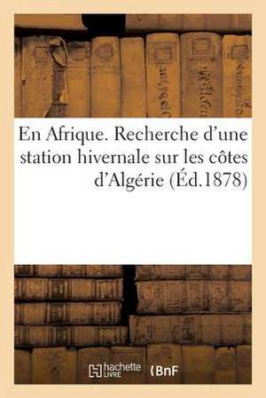 En Afrique. Recherche D'Une Station Hivernale Sur Les Cotes D'Algerie