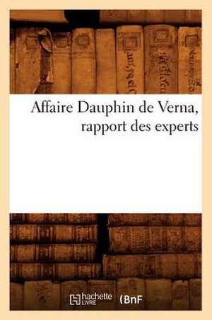 Affaire Dauphin de Verna, Rapport Des Experts de Collectif