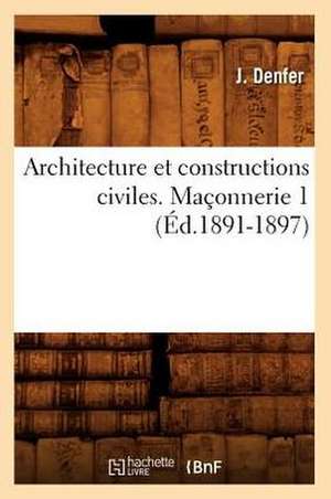 Architecture Et Constructions Civiles. Maconnerie 1 de J. Denfer