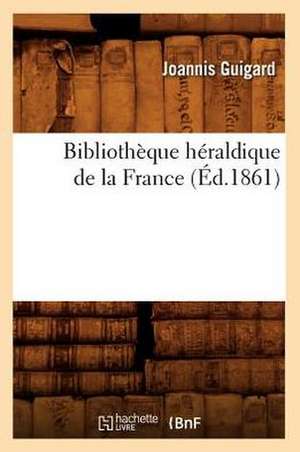 Bibliotheque Heraldique de La France de Joannis Guigard