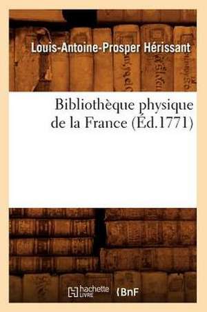 Bibliotheque Physique de La France de Louis Antoine Prosper Herissant