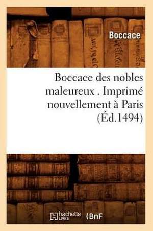 Boccace Des Nobles Maleureux . Imprime Nouvellement a Paris de Boccace