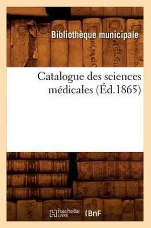 Catalogue Des Sciences Medicales de Sans Auteur