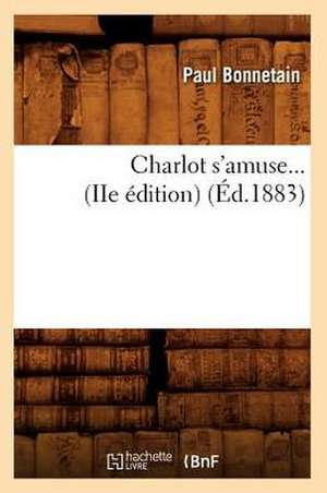 Charlot S'Amuse (Ed.1883) de Paul Bonnetain