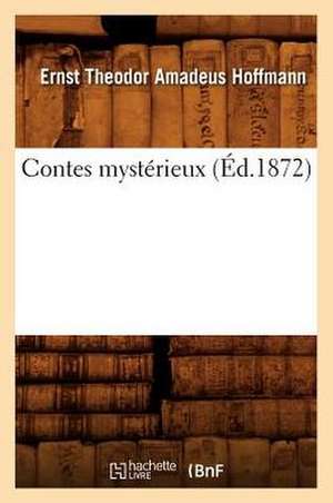 Contes Mysterieux (Ed.1872) de Ernst Theodore Amadeus Hoffmann