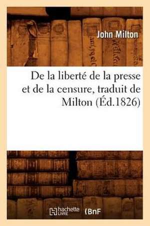 de La Liberte de La Presse Et de La Censure, Traduit de Milton (Ed.1826) de Baconniere De Salverte a.