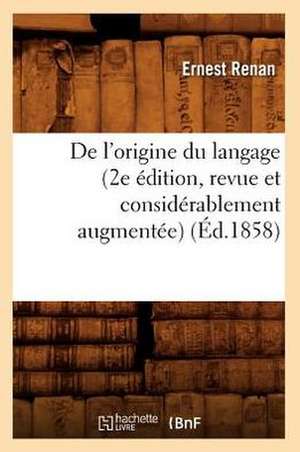 de L'Origine Du Langage (2e Edition, Revue Et Considerablement Augmentee) (Ed.1858) de Beuverand De La Loyere P.