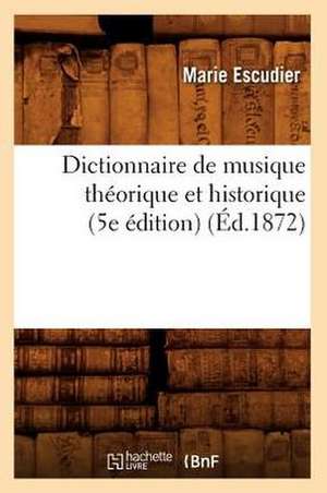 Dictionnaire de Musique Theorique Et Historique (5e Edition) de Marie Pierre Yves Escudier