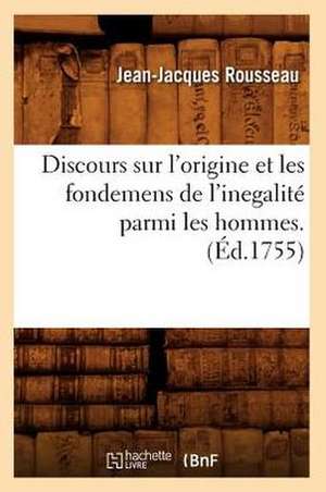 Discours Sur L'Origine Et Les Fondemens de L'Inegalite Parmi Les Hommes . (Ed.1755) de Jean Jacques Rousseau