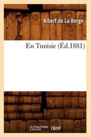 En Tunisie (Ed.1881) de De La Berge a.