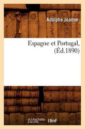 Espagne Et Portugal, (Ed.1890) de Adolphe Laurent Joanne