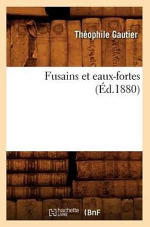 Fusains Et Eaux-Fortes (Ed.1880) de Theophile Gautier