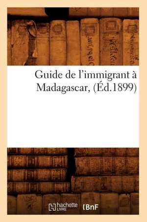 Guide de L'Immigrant a Madagascar, de Collectif