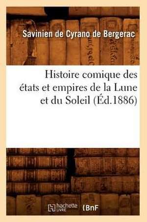 Histoire Comique Des Etats Et Empires de La Lune Et Du Soleil de Savinien Cyrano De Bergerac