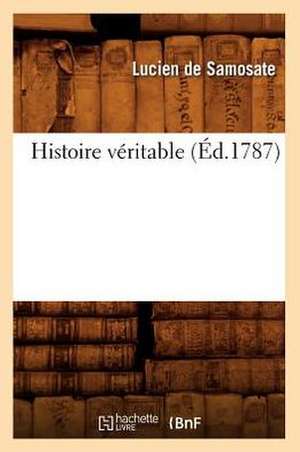 Histoire Véritable (Éd.1787) de Lucien De Samosate