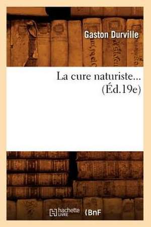 La Cure Naturiste (Ed.19e) de Durville G.