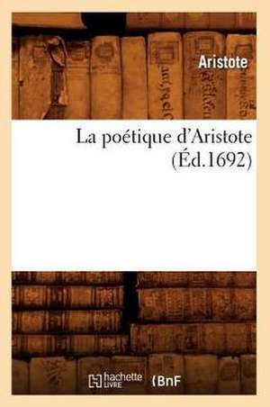 La Poetique D'Aristote (Ed.1692) de Aristote