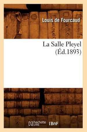 La Salle Pleyel de Louis De Fourcaud