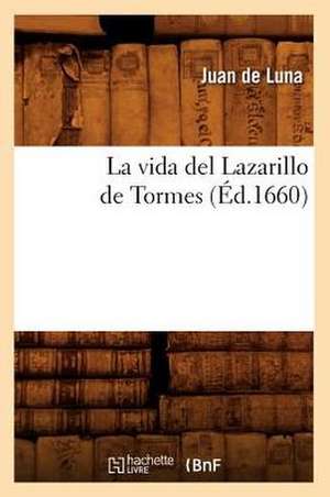 La Vida del Lazarillo de Tormes de Juan De Luna