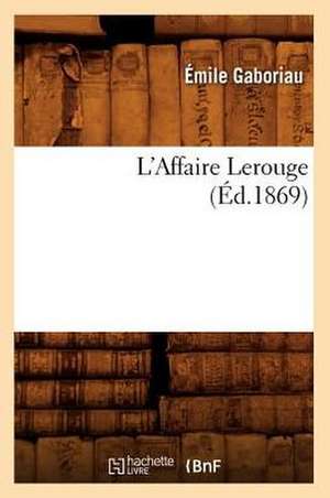 L'Affaire Lerouge, (Ed.1869) de Emile Gaboriau