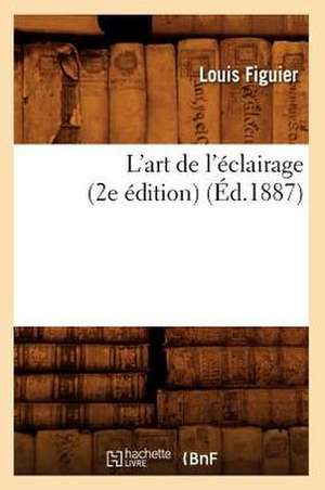 L'Art de L'Eclairage (2e Edition) de Louis Figuier