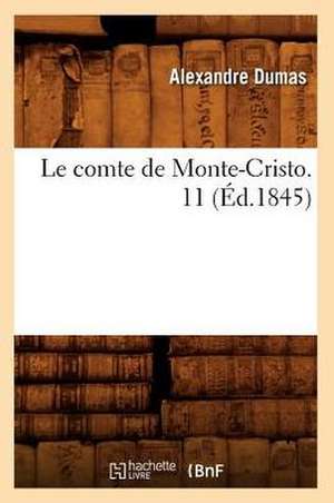 Le Comte de Monte-Cristo. 11 (Ed.1845) de Alexandre Dumas