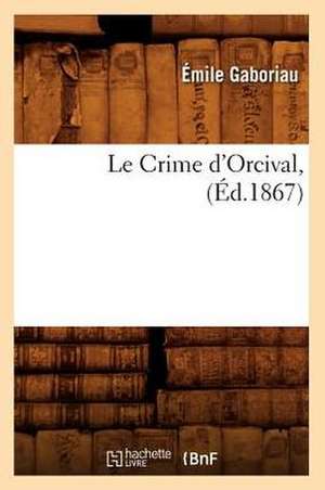 Le Crime D'Orcival, (Ed.1867) de Gaboriau E.