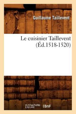 Le Cuisinier Taillevent (Ed.1518-1520) de Guillaume Taillevent