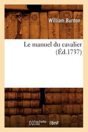 Le Manuel Du Cavalier (Ed.1737) de Burdon W.