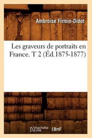 Les Graveurs de Portraits En France. T 2 (Ed.1875-1877) de Firmin Didot a.