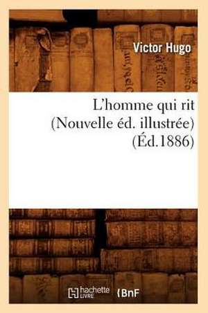 L'Homme Qui Rit (Nouvelle Ed. Illustree) de Victor Hugo