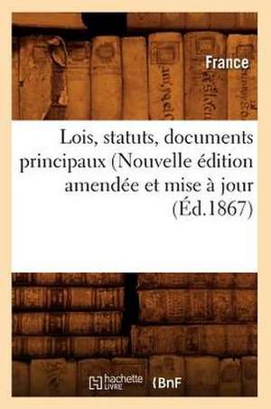 Lois, Statuts, Documents Principaux (Nouvelle Edition Amendee Et Mise a Jour (Ed.1867) de Sans Auteur