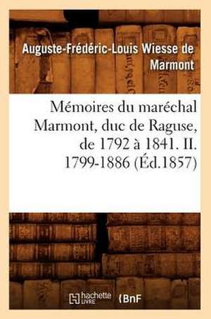 Memoires Du Marechal Marmont, Duc de Raguse, de 1792 a 1841. II. 1799-1886 (Ed.1857) de Wiesse De Marmont a. F. L.