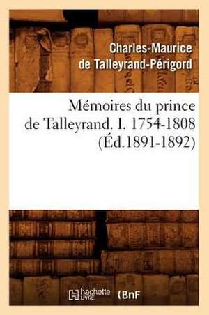 Memoires Du Prince de Talleyrand. I. 1754-1808 (Ed.1891-1892) de De Talleyrand Perigord C.