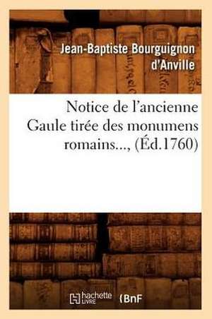 Notice de L'Ancienne Gaule Tiree Des Monumens Romains..., (Ed.1760): Les Marabouts (Ed.1900) de Bourguignon D. Anville J. B.