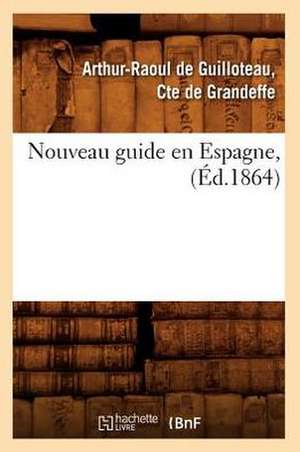 Nouveau Guide En Espagne, (Ed.1864) de De Grandeffe-A-R