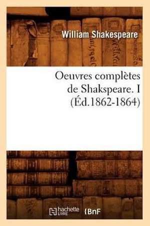 Oeuvres Completes de Shakspeare. I (Ed.1862-1864) de William Shakespeare