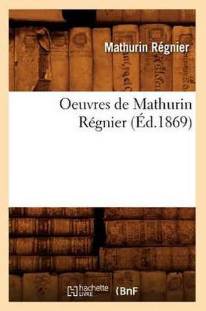 Oeuvres de Mathurin Regnier (Ed.1869) de Regnier M.