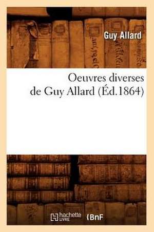 Oeuvres Diverses de Guy Allard (Ed.1864) de Allard G.