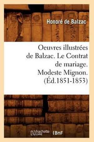 Oeuvres Illustrees de Balzac. Le Contrat de Mariage. Modeste Mignon. (Ed.1851-1853) de Honore de Balzac