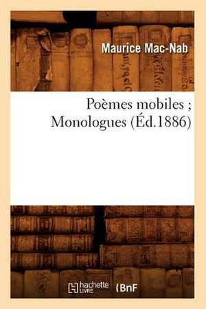 Poemes Mobiles; Monologues (Ed.1886) de Mac Nab M.