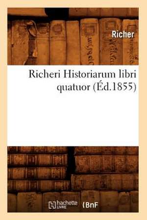 Richeri Historiarum Libri Quatuor (Ed.1855) de Richer