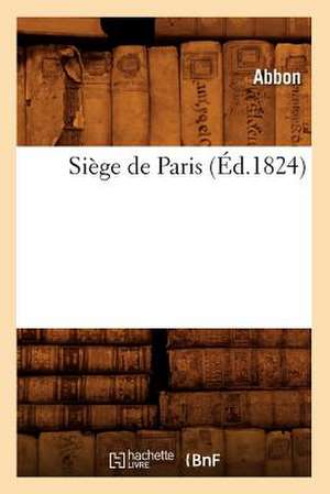 Siege de Paris (Ed.1824) de Abbon