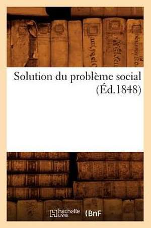 Solution Du Probleme Social (Ed.1848) de Sans Auteur