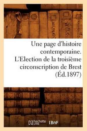 Une Page D'Histoire Contemporaine. L'Election de La Troisieme Circonscription de Brest (Ed.1897) de Sans Auteur