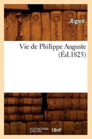 Vie de Philippe Auguste (Ed.1825) de Rigord